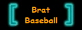 Brat
Baseball
